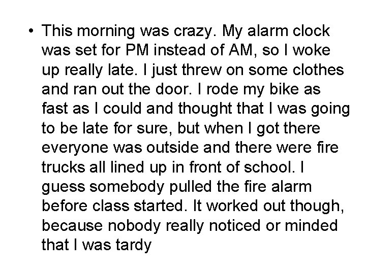  • This morning was crazy. My alarm clock was set for PM instead