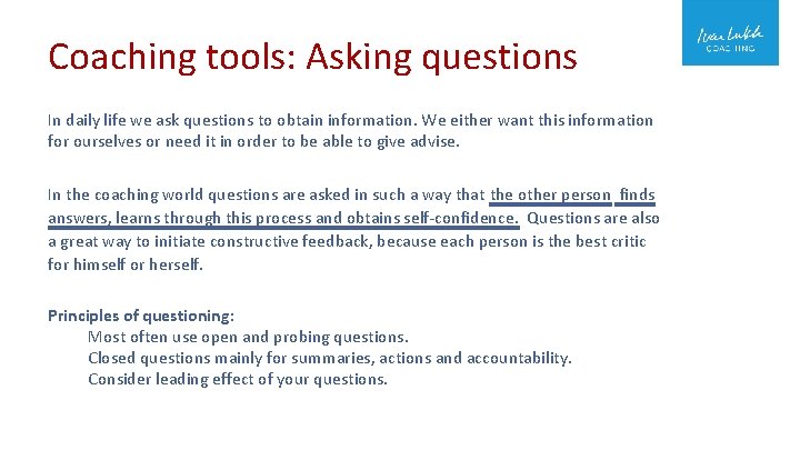 Coaching tools: Asking questions In daily life we ask questions to obtain information. We