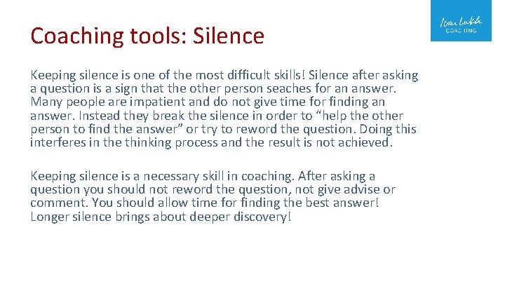 Coaching tools: Silence Keeping silence is one of the most difficult skills! Silence after