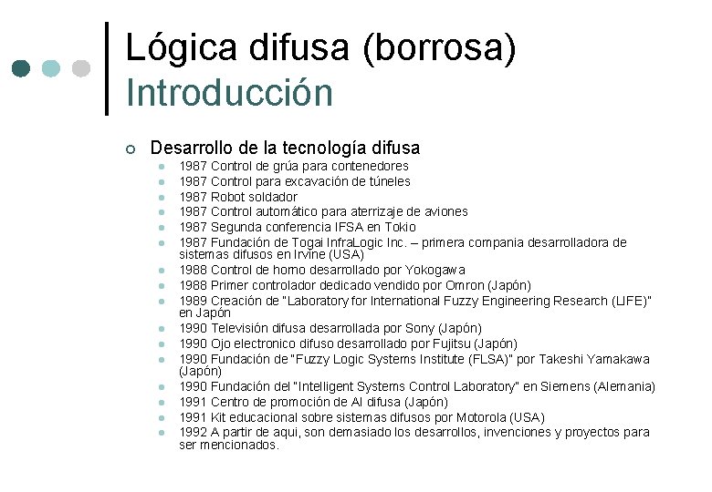 Lógica difusa (borrosa) Introducción ¢ Desarrollo de la tecnología difusa l l l l