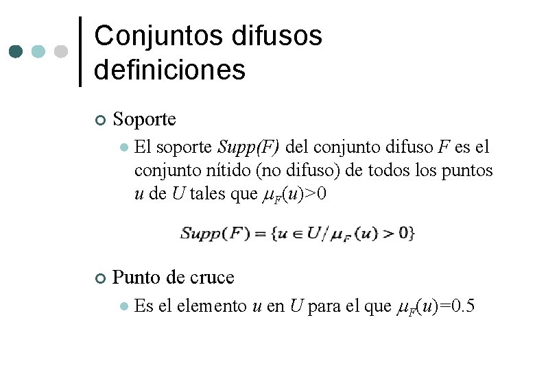 Conjuntos difusos definiciones ¢ Soporte l ¢ El soporte Supp(F) del conjunto difuso F
