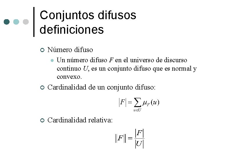 Conjuntos difusos definiciones ¢ Número difuso l Un número difuso F en el universo