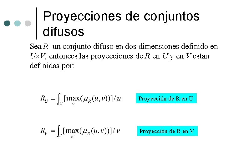 Proyecciones de conjuntos difusos Sea R un conjunto difuso en dos dimensiones definido en