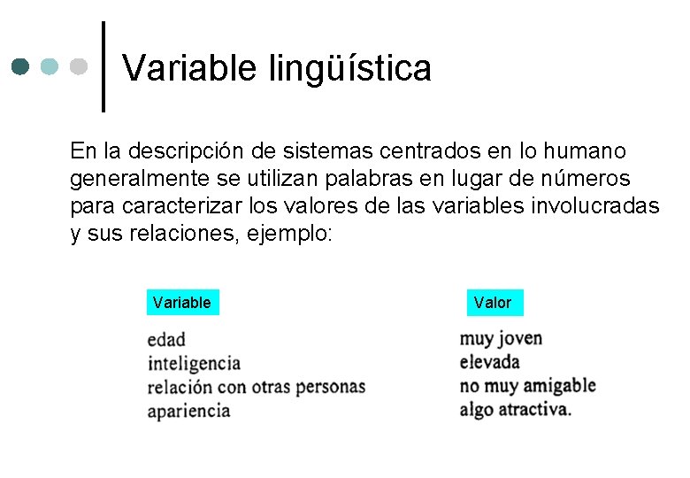 Variable lingüística En la descripción de sistemas centrados en lo humano generalmente se utilizan