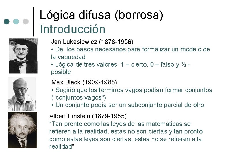 Lógica difusa (borrosa) Introducción Jan Lukasiewicz (1878 -1956) • Da los pasos necesarios para