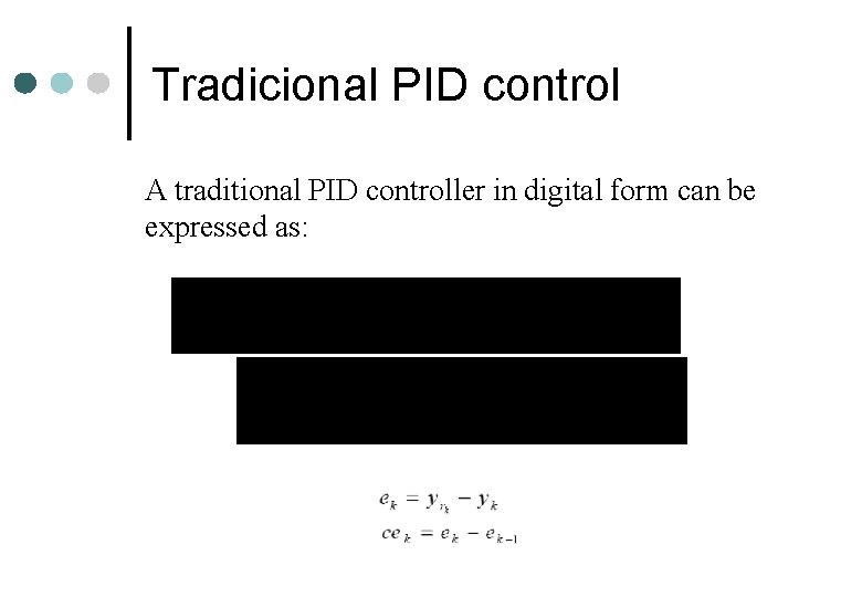 Tradicional PID control A traditional PID controller in digital form can be expressed as: