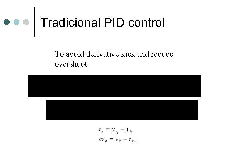 Tradicional PID control To avoid derivative kick and reduce overshoot 