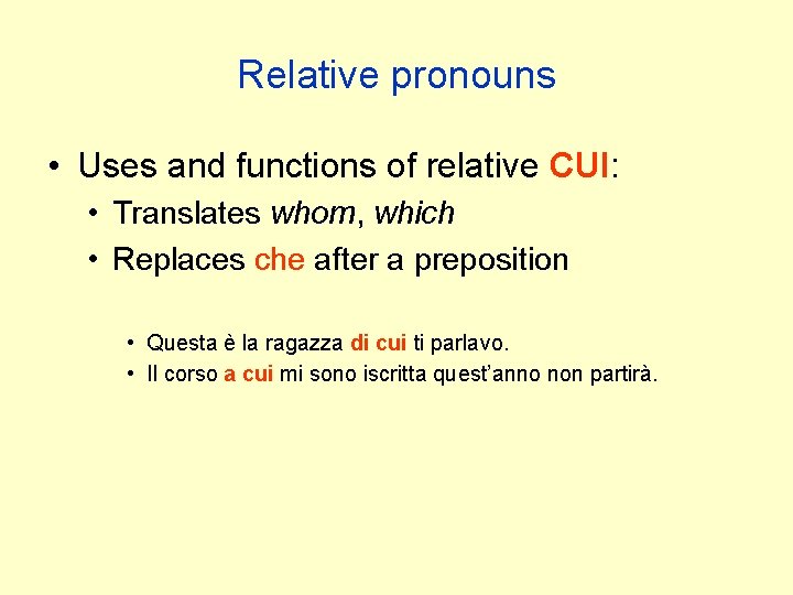 Relative pronouns • Uses and functions of relative CUI: • Translates whom, which •