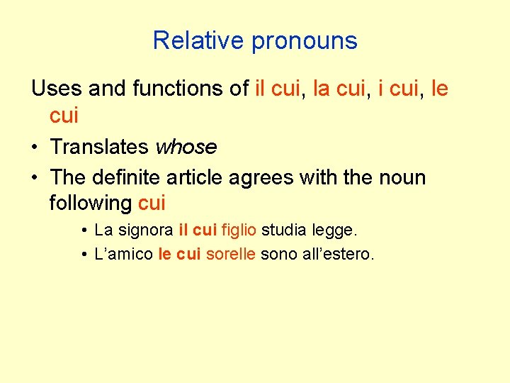 Relative pronouns Uses and functions of il cui, la cui, i cui, le cui