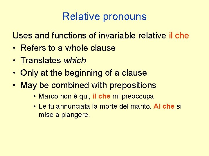 Relative pronouns Uses and functions of invariable relative il che • Refers to a