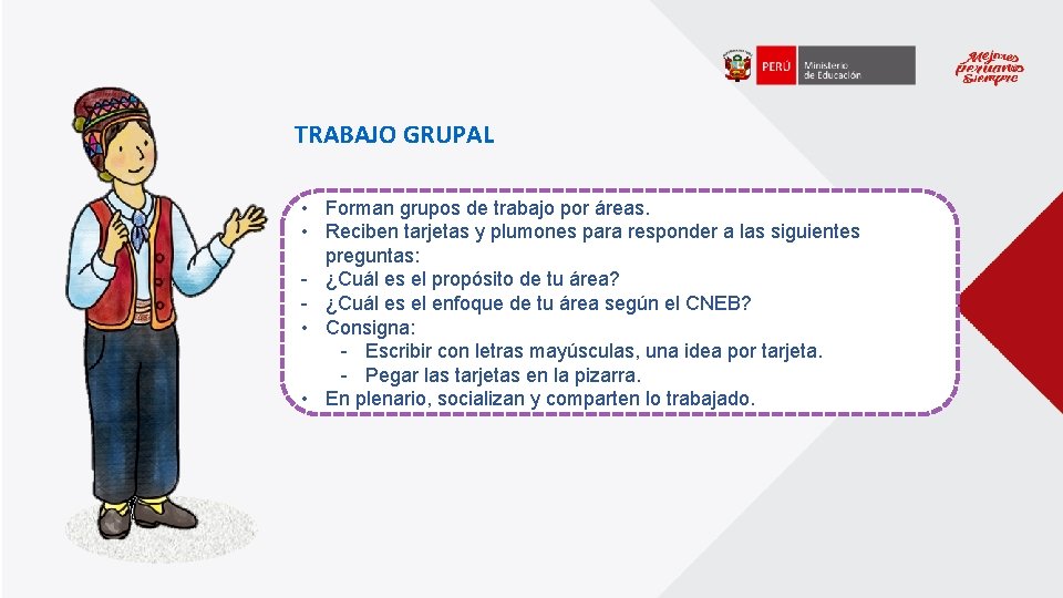 TRABAJO GRUPAL • Forman grupos de trabajo por áreas. • Reciben tarjetas y plumones