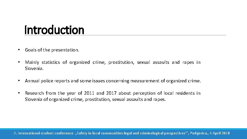 Introduction • Goals of the presentation. • Mainly statistics of organized crime, prostitution, sexual