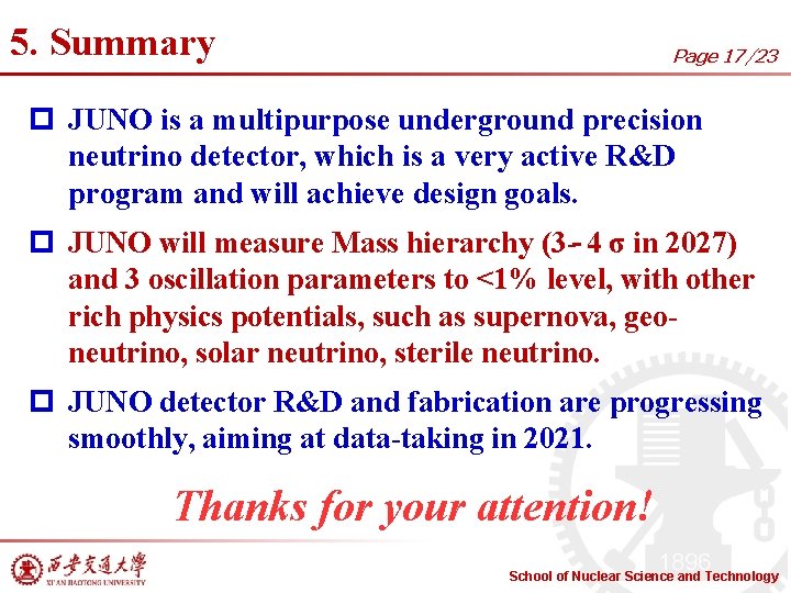 5. Summary Page 17/23 p JUNO is a multipurpose underground precision neutrino detector, which