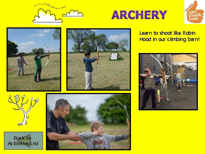 Learn to shoot like Robin Hood in our climbing barn! Back to Activities List