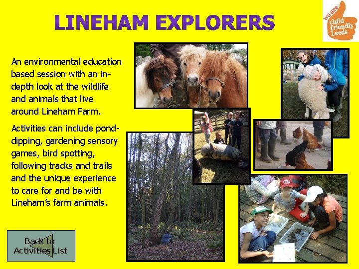 An environmental education based session with an indepth look at the wildlife and animals