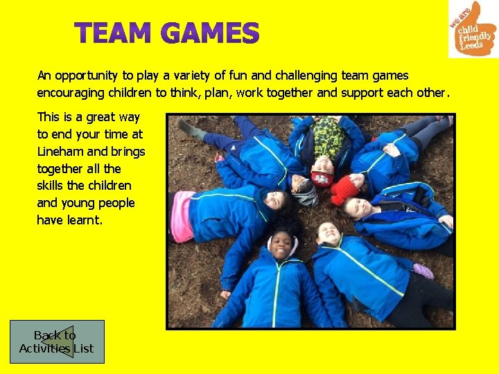 An opportunity to play a variety of fun and challenging team games encouraging children