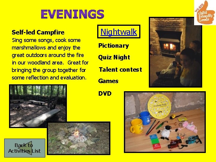 Self-led Campfire Sing some songs, cook some marshmallows and enjoy the great outdoors around