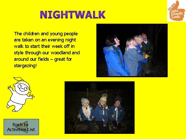 The children and young people are taken on an evening night walk to start