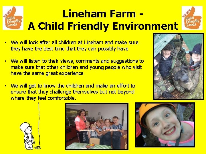 Lineham Farm A Child Friendly Environment • We will look after all children at
