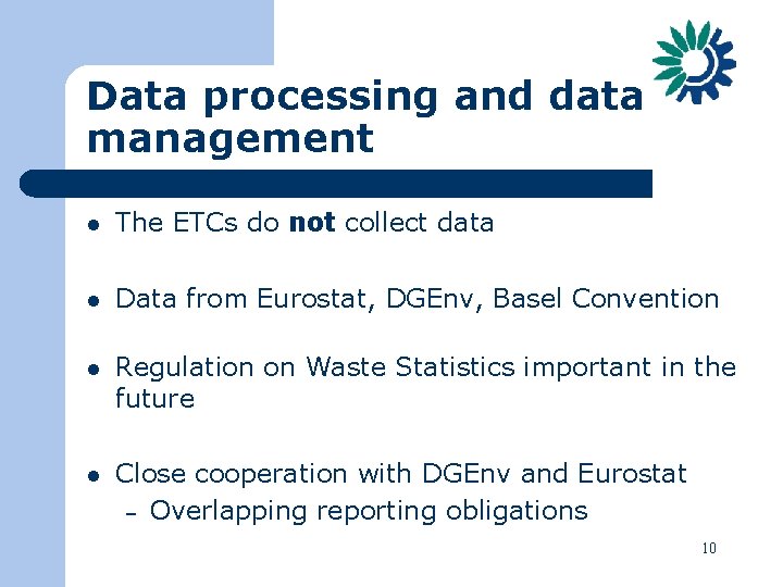 Data processing and data management l The ETCs do not collect data l Data