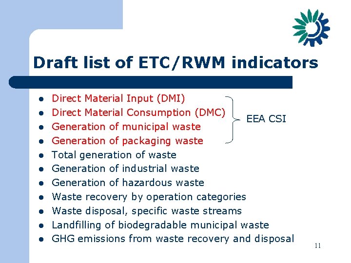 Draft list of ETC/RWM indicators l l l Direct Material Input (DMI) Direct Material