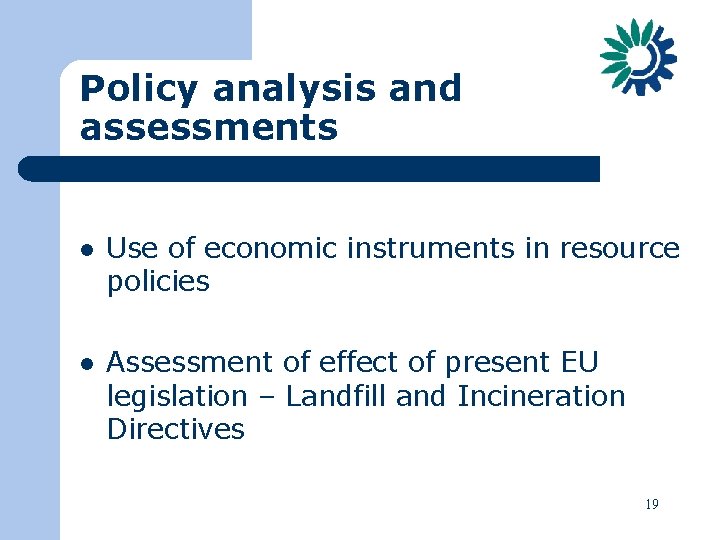 Policy analysis and assessments l Use of economic instruments in resource policies l Assessment