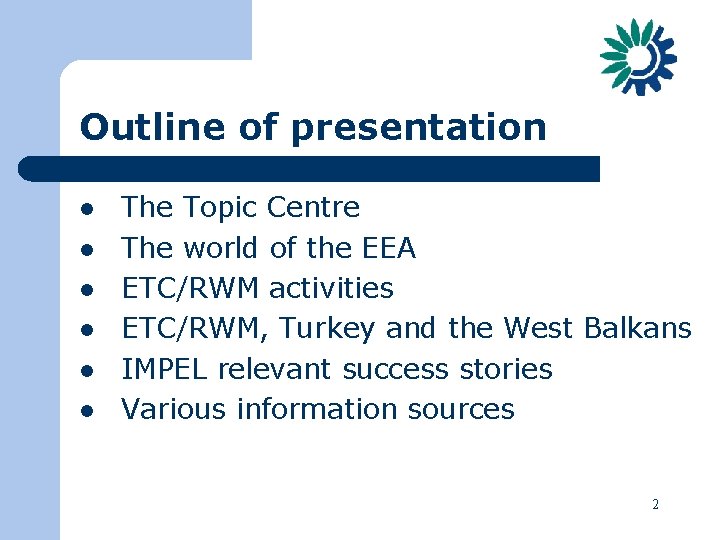 Outline of presentation l l l The Topic Centre The world of the EEA