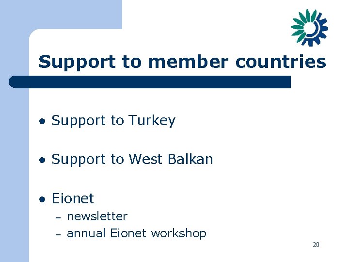 Support to member countries l Support to Turkey l Support to West Balkan l