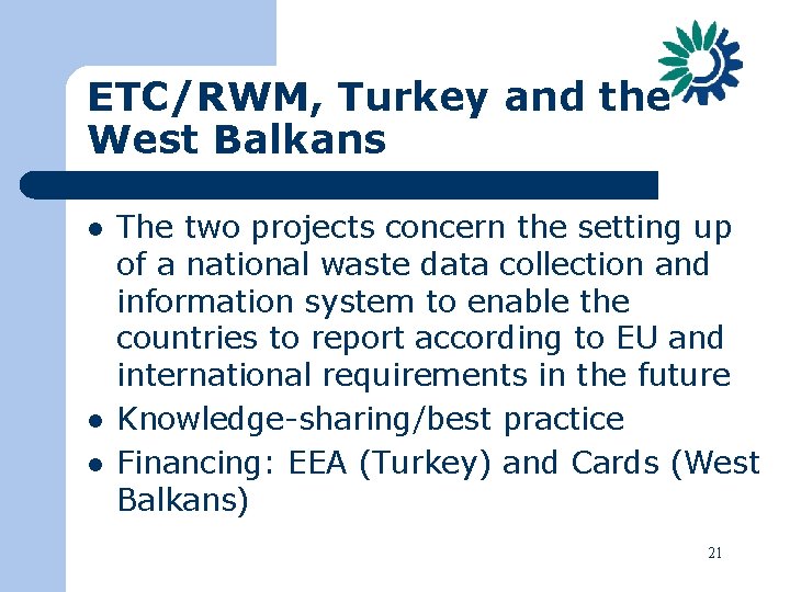 ETC/RWM, Turkey and the West Balkans l l l The two projects concern the