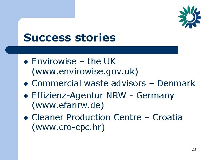 Success stories l l Envirowise – the UK (www. envirowise. gov. uk) Commercial waste