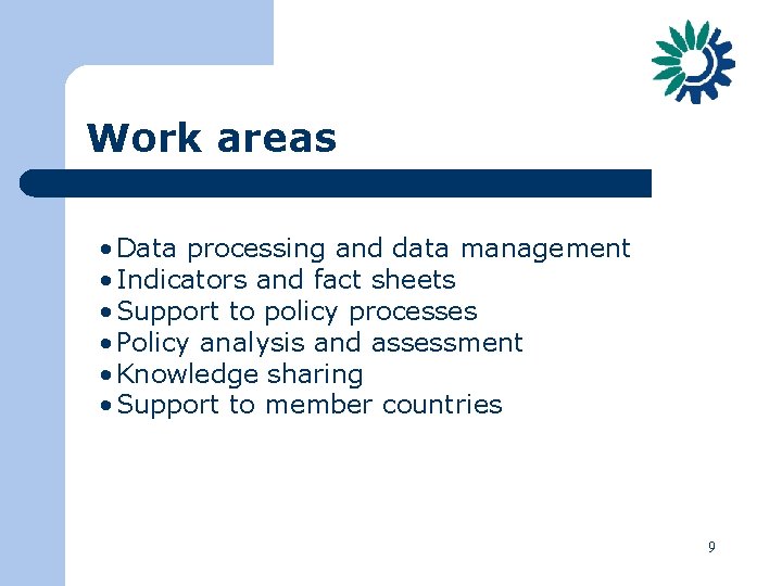 Work areas • Data processing and data management • Indicators and fact sheets •