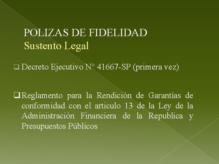 POLIZAS DE FIDELIDAD Sustento Legal q Decreto Ejecutivo N° 41667 -SP (primera vez) q