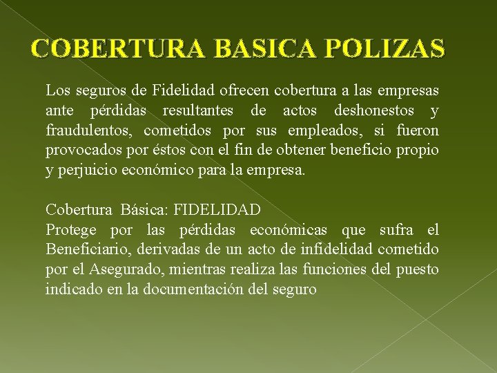 COBERTURA BASICA POLIZAS Los seguros de Fidelidad ofrecen cobertura a las empresas ante pérdidas