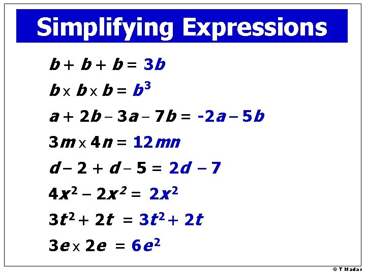 Simplifying Expressions b + b = 3 b bxbxb=b 3 a + 2 b