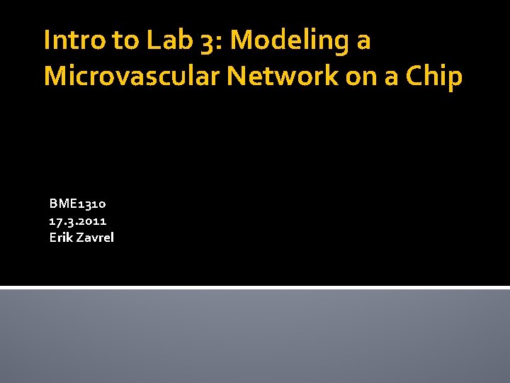 Intro to Lab 3: Modeling a Microvascular Network on a Chip BME 1310 17.