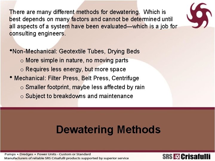There are many different methods for dewatering. Which is best depends on many factors