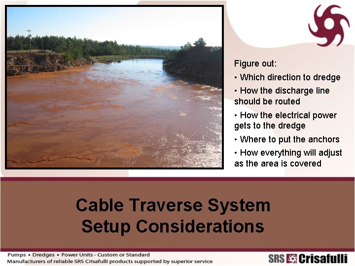 Figure out: • Which direction to dredge • How the discharge line should be