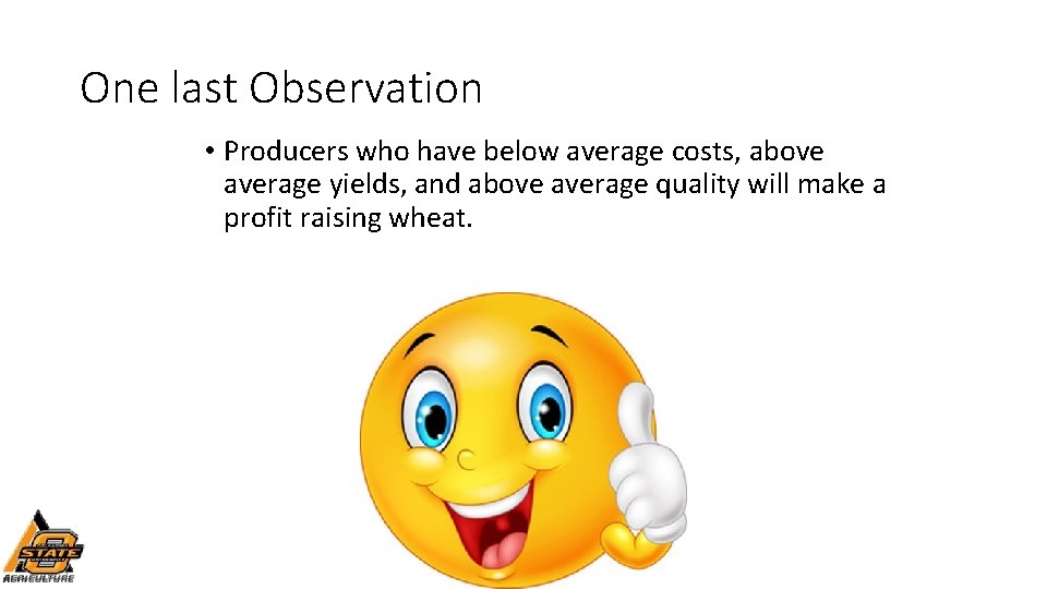 One last Observation • Producers who have below average costs, above average yields, and