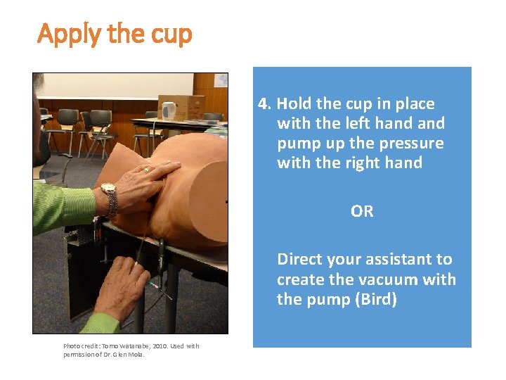 Apply the cup 4. Hold the cup in place with the left hand pump