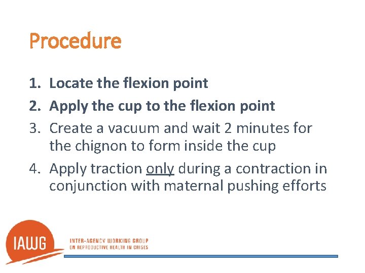 Procedure 1. Locate the flexion point 2. Apply the cup to the flexion point