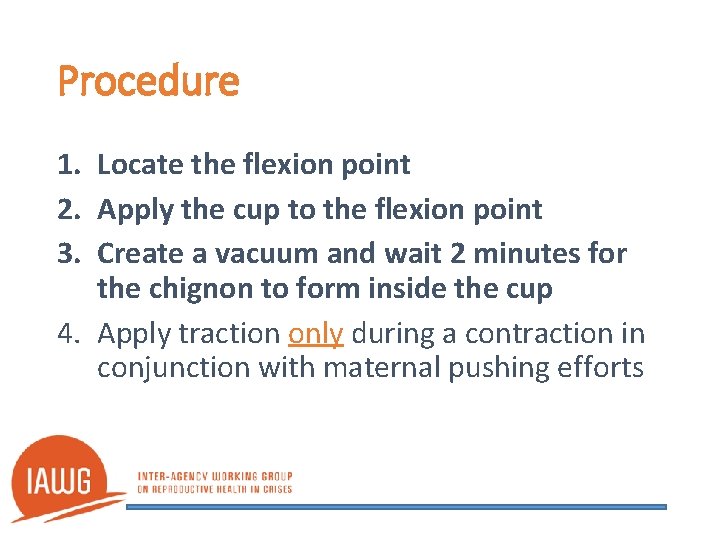 Procedure 1. Locate the flexion point 2. Apply the cup to the flexion point