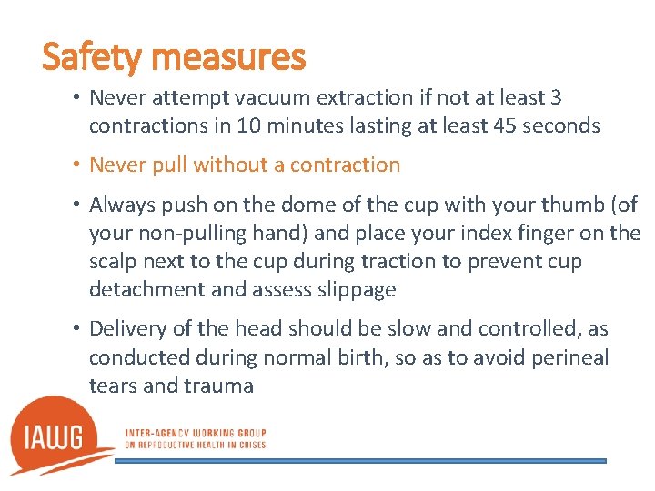 Safety measures • Never attempt vacuum extraction if not at least 3 contractions in
