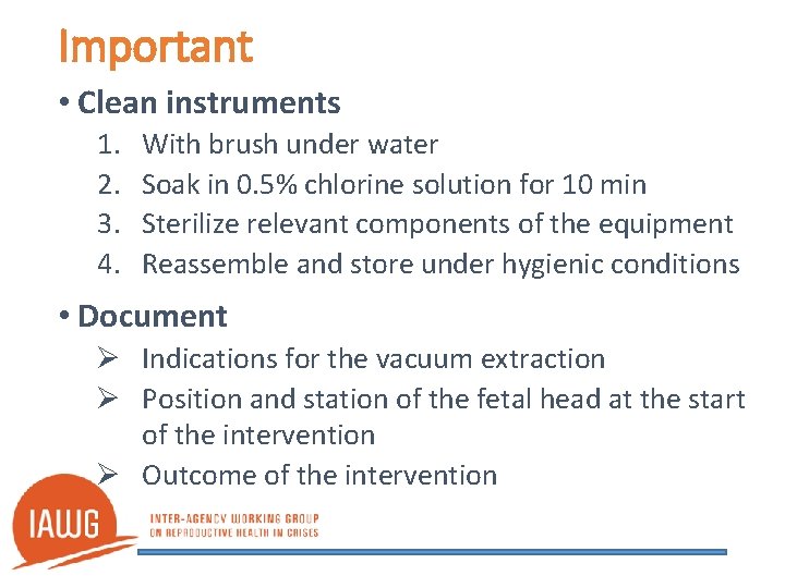 Important • Clean instruments 1. 2. 3. 4. With brush under water Soak in