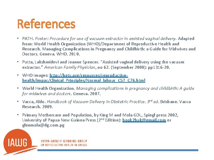 References • PATH. Poster: Procedure for use of vacuum extractor in assisted vaginal delivery.