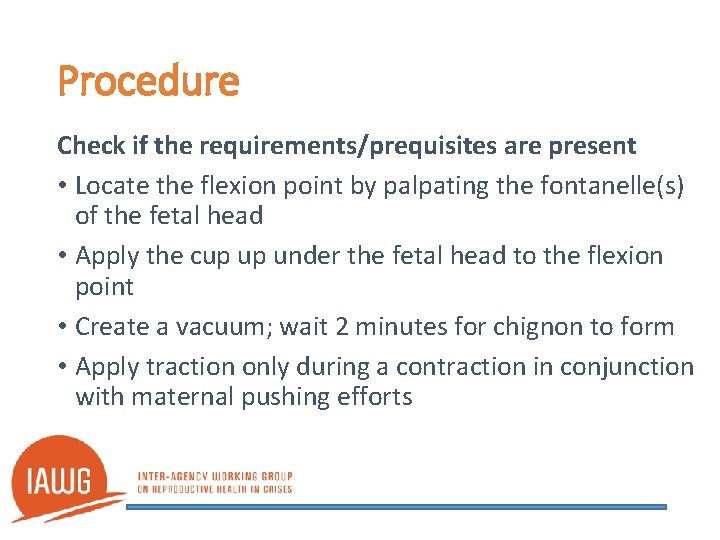 Procedure Check if the requirements/prequisites are present • Locate the flexion point by palpating