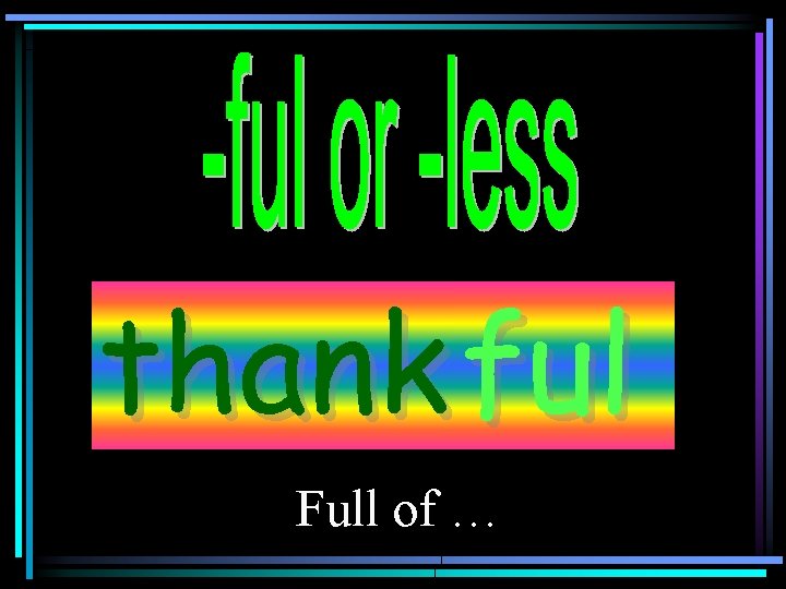thank ful Full of … 