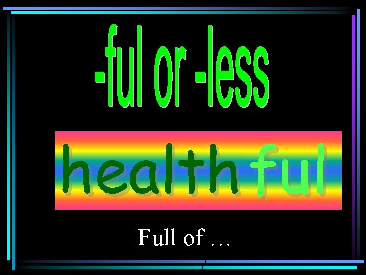 health ful Full of … 