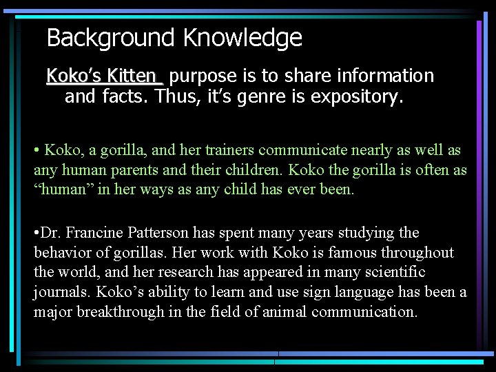 Background Knowledge Koko’s Kitten purpose is to share information and facts. Thus, it’s genre