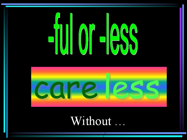 care less Without … 