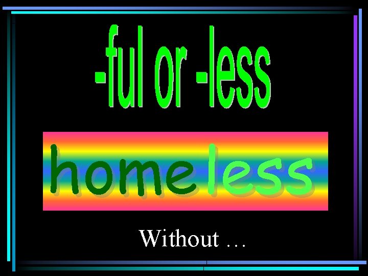 home less Without … 